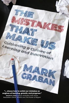 Paperback The Mistakes That Make Us: Cultivating a Culture of Learning and Innovation Book
