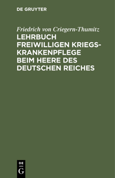 Hardcover Lehrbuch Freiwilligen Kriegs-Krankenpflege Beim Heere Des Deutschen Reiches [German] Book