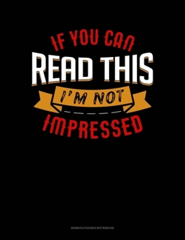 Paperback If You Can Read This I'm Not Impressed: Genkouyoushi Notebook Book