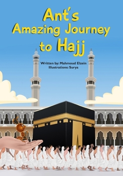Paperback Ant's Amazing Journey to Hajj Book