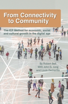 Paperback From Connectivity to Community: The ICF Method for Economic, Social and Cultural Growth in the Digital Age Book