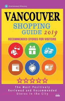 Paperback Vancouver Shopping Guide 2019: Best Rated Stores in Vancouver, Canada - Stores Recommended for Visitors, (Shopping Guide 2019) Book