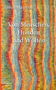 Paperback Von Menschen, Hunden und Wölfen: Essays, Satiren und Reflexionen [German] Book