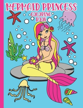 Paperback Princess Mermaid Coloring Book: Coloring Book For Girls Perfect Party Favor Beautiful And Smiling Mermaids Along With Other Sea Creatures 100 Single S Book