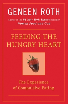 Paperback Feeding the Hungry Heart: The Experience of Compulsive Eating Book