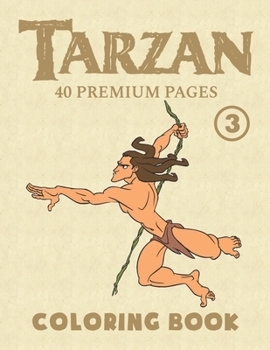 Paperback Tarzan Coloring Book Vol3: Funny Coloring Book With 40 Images For Kids of all ages with your Favorite "Tarzan" Characters. Book