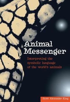 Paperback Animal Messenger: Interpreting the Symbolic Language of the World's Animals Book