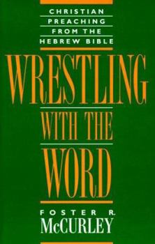 Paperback Wrestling with the Word: Christian Preaching from the Hebrew Bible Book