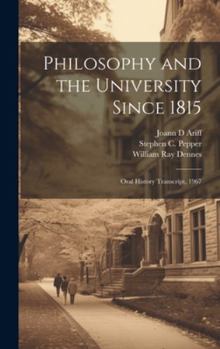Hardcover Philosophy and the University Since 1815: Oral History Transcript, 1967 Book
