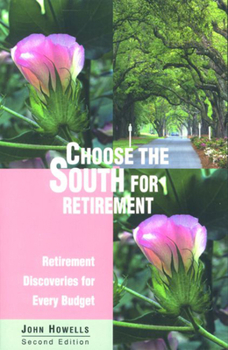 Paperback Choose the South for Retirement, 2nd: Retirement Discoveries for Every Budget Book