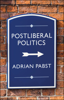 Paperback Postliberal Politics: The Coming Era of Renewal Book