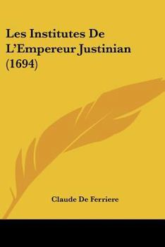 Paperback Les Institutes De L'Empereur Justinian (1694) [French] Book