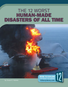 Library Binding The 12 Worst Human-Made Disasters of All Time Book