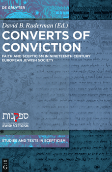 Converts of Conviction: Faith and Skepticism in Nineteenth Century European Jewish Society