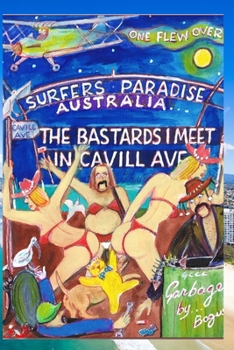 Paperback The Bastards I Meet in Cavill Ave: One flew over Surfers Paradise Book