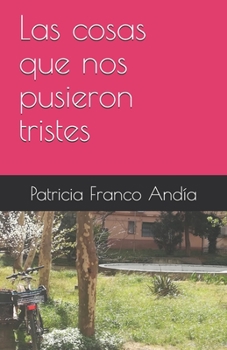 Paperback Las cosas que nos pusieron tristes [Spanish] Book