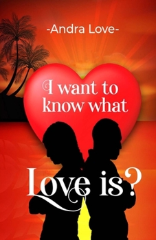 Paperback I want to know what Love is? Book