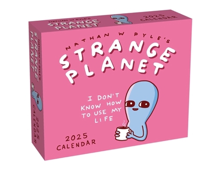 Calendar Strange Planet 2025 Day-To-Day Calendar: I Don't Know How to Use My Life Book