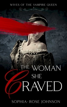 The Woman She Craved - Book #2 of the Wives of the Vampire Queen