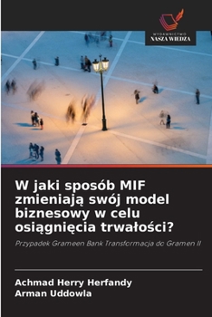 Paperback W jaki sposób MIF zmieniaj&#261; swój model biznesowy w celu osi&#261;gni&#281;cia trwalo&#347;ci? [Polish] Book