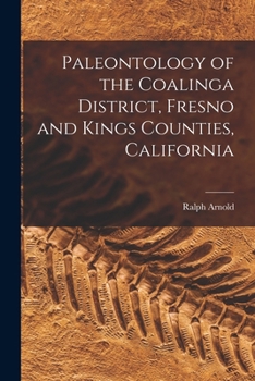 Paperback Paleontology of the Coalinga District, Fresno and Kings Counties, California Book