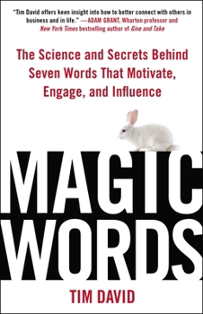 Hardcover Magic Words: The Science and Secrets Behind Seven Words That Motivate, Engage, and Influence Book