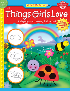 Paperback Things Girls Love: A Step-By-Step Drawing and Story Book [With Drawing PadWith Stickers] Book