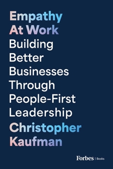 Hardcover Empathy at Work: Building Better Businesses Through People-First Leadership Book