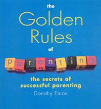 Paperback The Golden Rules Of Parenting Book