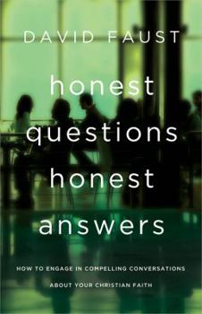 Paperback Honest Questions, Honest Answers: How to Engage in Compelling Conversations about Your Christian Faith Book