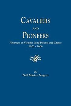 Paperback Cavaliers and Pioneers. Abstracts of Virginia Land Patents and Grants, 1623-1666 Book