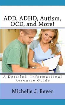 Paperback ADD, ADHD, Autism, OCD, and More!: An Informational Guide Book