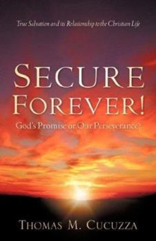 Paperback Secure Forever! God's Promise or Our Perseverance? Book