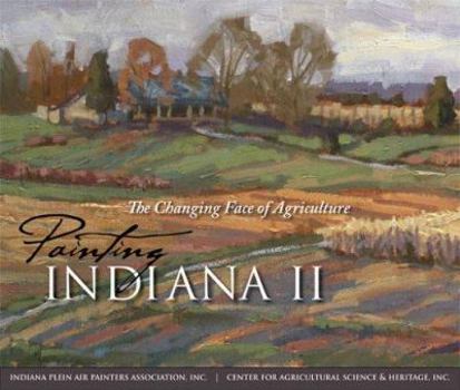 Hardcover Painting Indiana II: The Changing Face of Agriculture Book