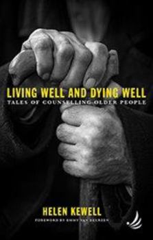 Paperback Living Well and Dying Well: Tales of counselling older people Book