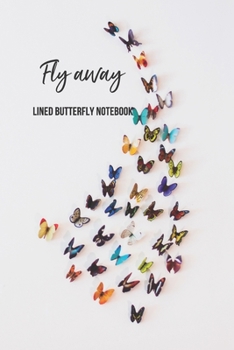 Fly Away: Lined Butterfly Notebook