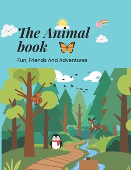 THE ANIMAL BOOK: Fun, Friends and Adventures