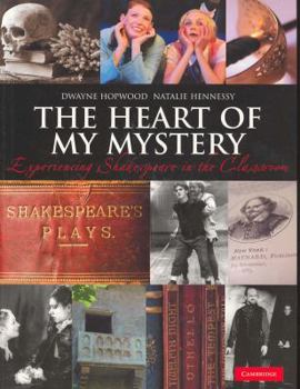 Paperback The Heart of My Mystery: Experiencing Shakespeare in the Classroom Book