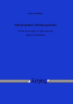 Paperback Self-Propelled Colloidal Particles: From Isotropic to Anisotropic Microswimmers Book