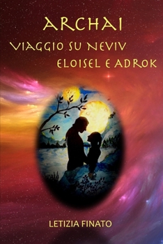 Paperback Archai: Viaggio su Neviv Eloisel e Adrok [Italian] Book