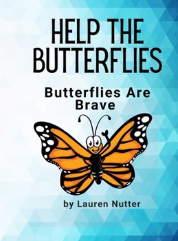 Hardcover Help the Butterflies: Butterflies are Brave Book