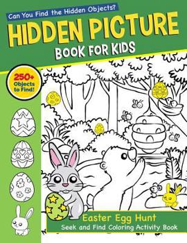 Paperback Hidden Picture Book for Kids: Easter Egg Hunt Seek and Find Coloring Activity Book: Can You Catch the Easter Bunny and Find the Hidden Easter Eggs H [Large Print] Book