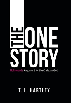 Hardcover The One Story: Hollywood's Argument for the Christian God Book