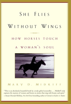 Paperback She Flies Without Wings: How Horses Touch a Woman's Soul Book