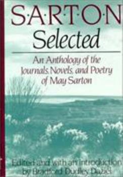 Hardcover Sarton Selected: An Anthology of the Journals, Novels, and Poems of May Sarton Book