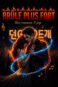 Paperback Brûle Plus Fort: Une romance K-pop [French] Book
