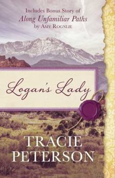Paperback Logan's Lady: Includes Bonus Story of Along Unfamiliar Paths by Amy Rognlie Book