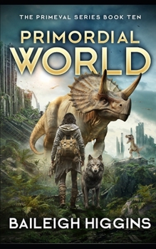 Primordial World: Book 10 (The Primeval Series)