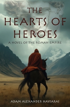 The Hearts of Heroes: A Novel of the Roman Empire (Eagles and Dragons)