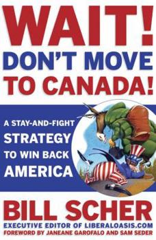 Paperback Wait! Don't Move to Canada: A Stay-And-Fight Strategy to Win Back America Book